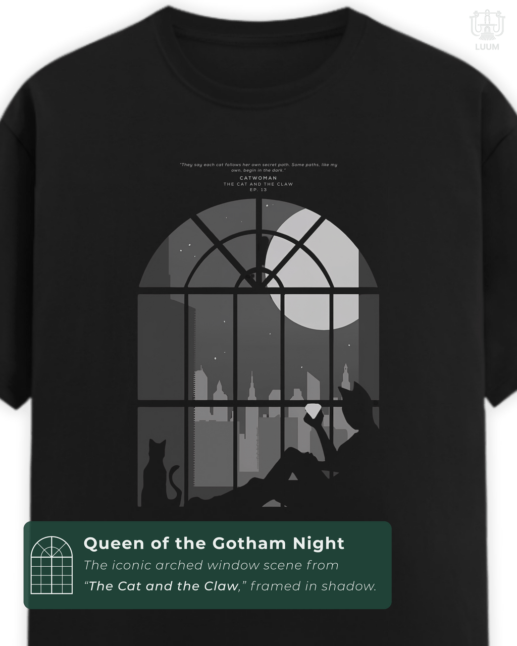 Front design of the LUUM's Catwoman T-shirt showing the iconic Gotham window scene from Batman: The Animated Series. Part of DailyPrints Collection. Belief. Woven and Worn.