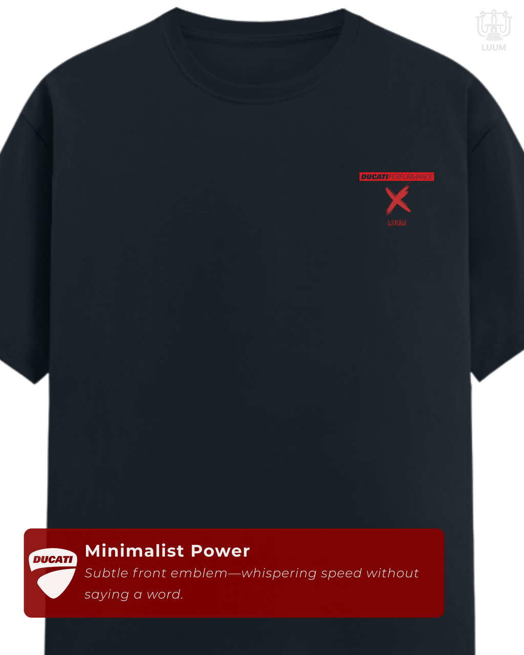 Minimalist Ducati × LUUM insignia on chest of black/navy tee. Part of DailyPrints Collection. Belief. Woven and Worn.