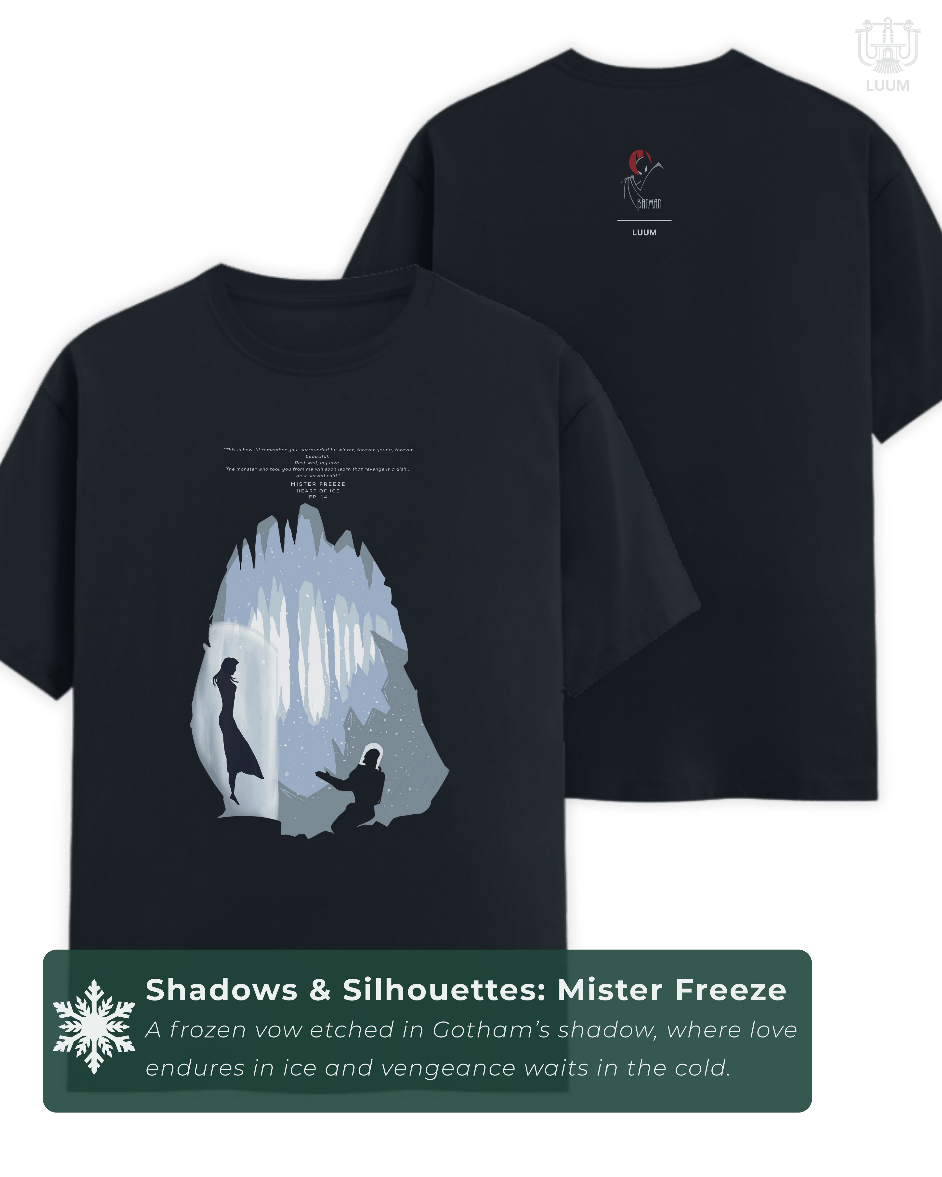 Combined front and back view of the LUUM Shadows & Silhouettes: Mister Freeze t-shirt showing both the Heart of Ice design and the Batman The Animated Series emblem. Part of DailyPrints Collection. Belief. Woven and Worn.