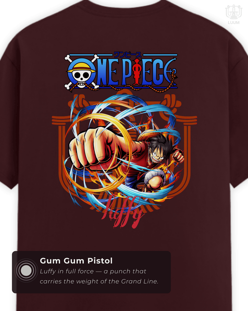 Full back design of maroon LUUM Luffy t-shirt with dynamic punching artwork and One Piece logo. Part of DailyPrints Collection. Belief. Woven and Worn.