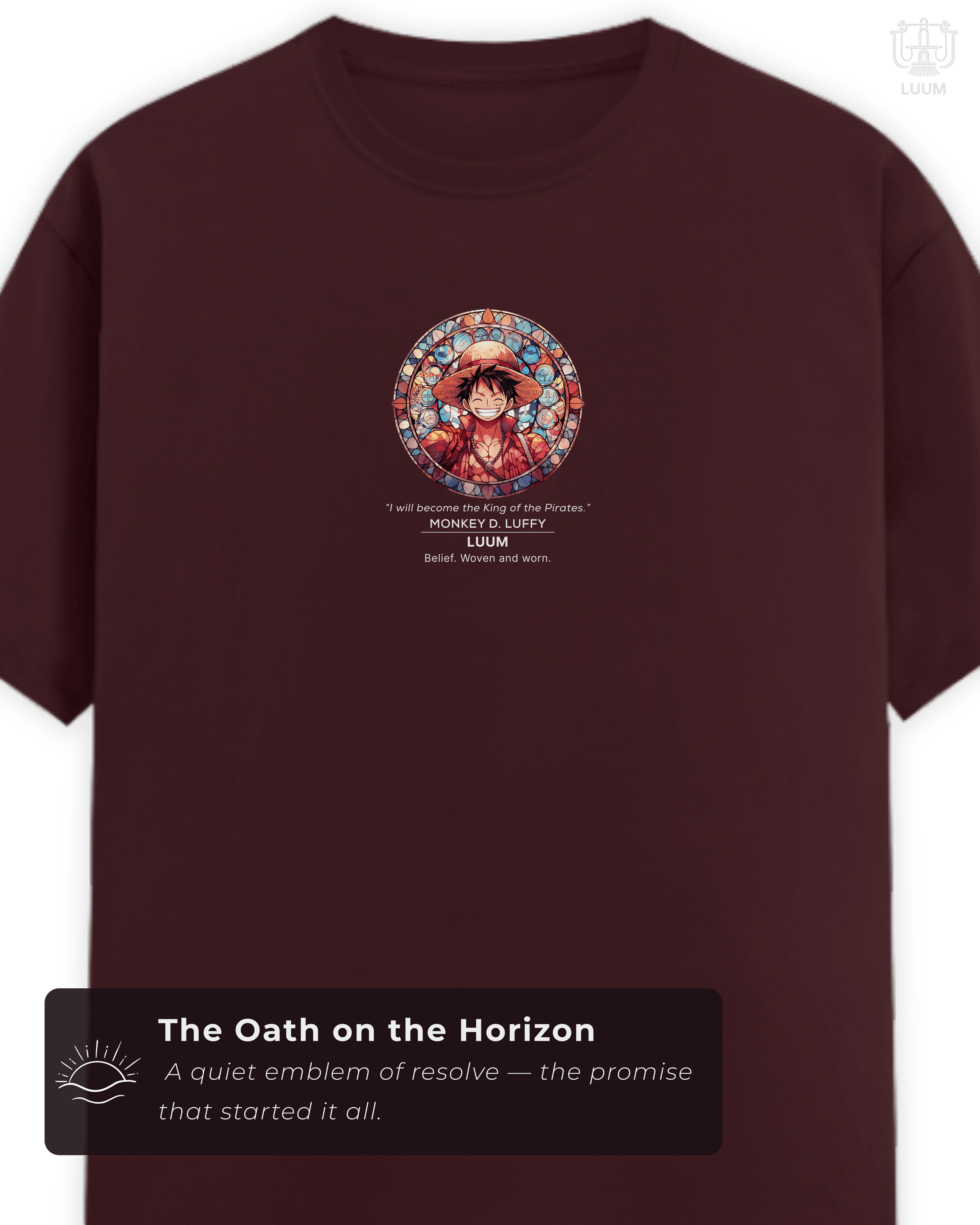 Close-up of the maroon Luffy t-shirt front, with stained-glass portrait and LUUM ethos print detail. Part of DailyPrints Collection. Belief. Woven and Worn.