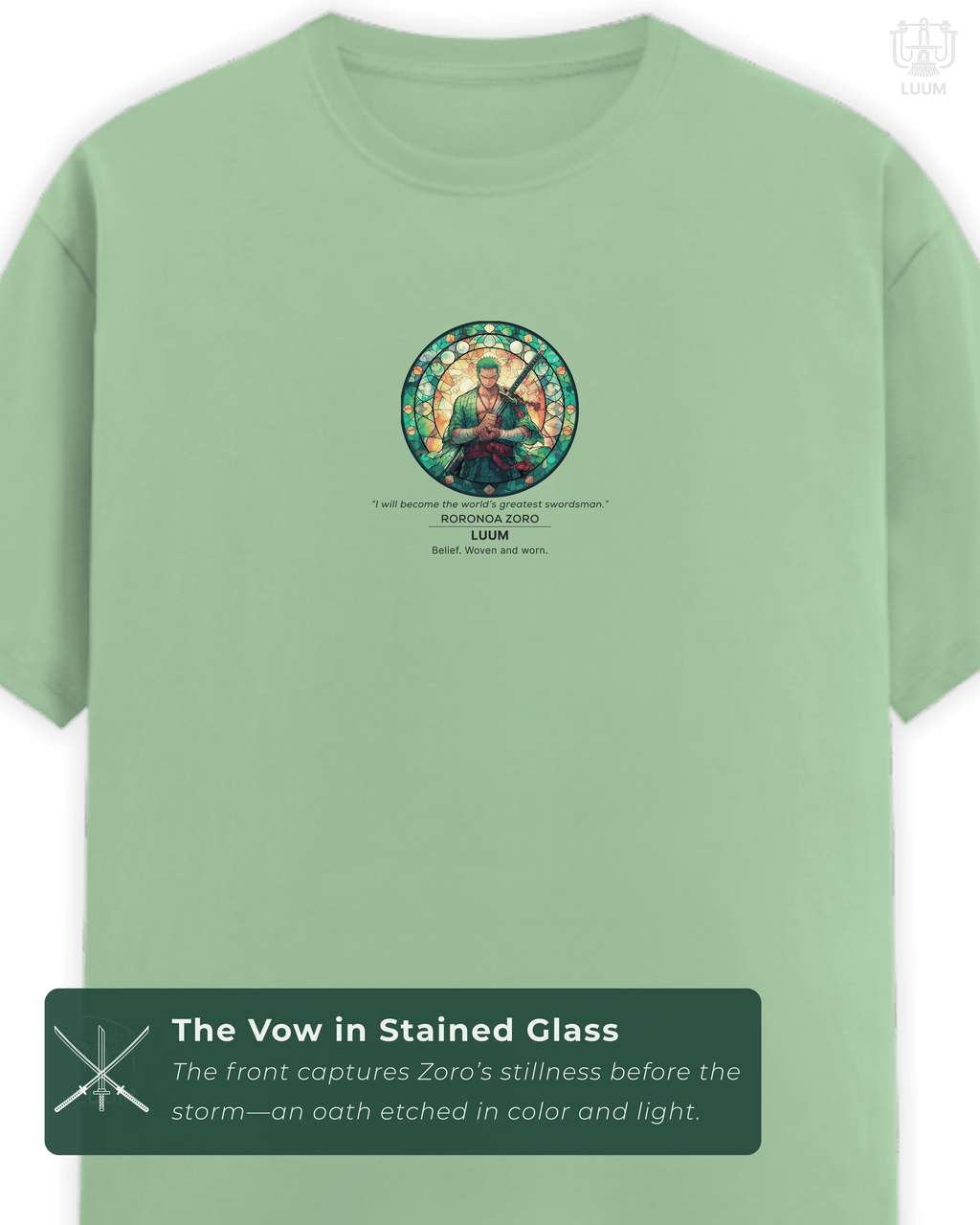 Close view of the LUUM Mugiwara Legends: Roronoa Zoro t-shirt front, featuring stained-glass style artwork with vow quote and LUUM ethos. Part of DailyPrints Collection. Belief. Woven and Worn.