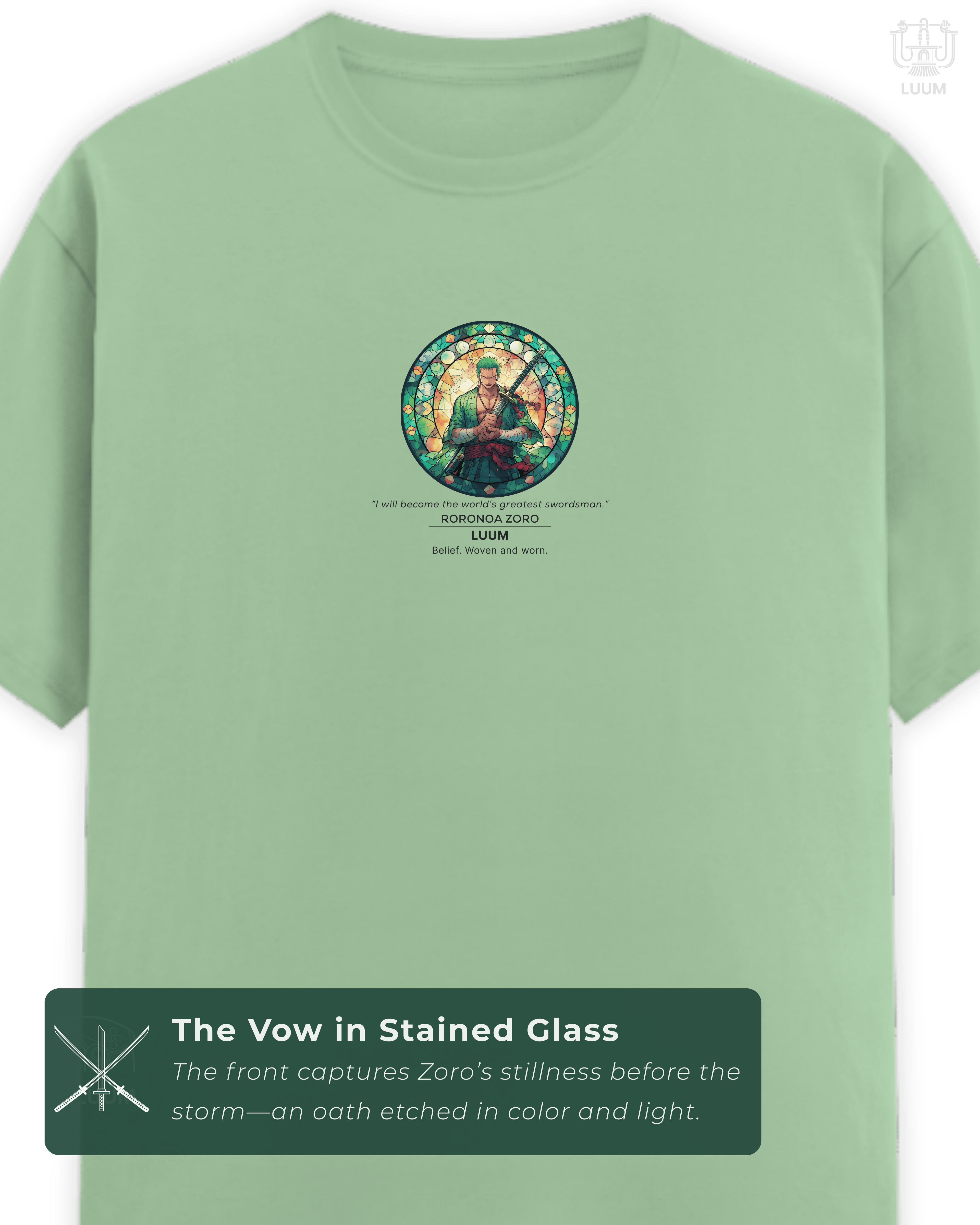Close view of the LUUM Mugiwara Legends: Roronoa Zoro t-shirt front, featuring stained-glass style artwork with vow quote and LUUM ethos. Part of DailyPrints Collection. Belief. Woven and Worn.
