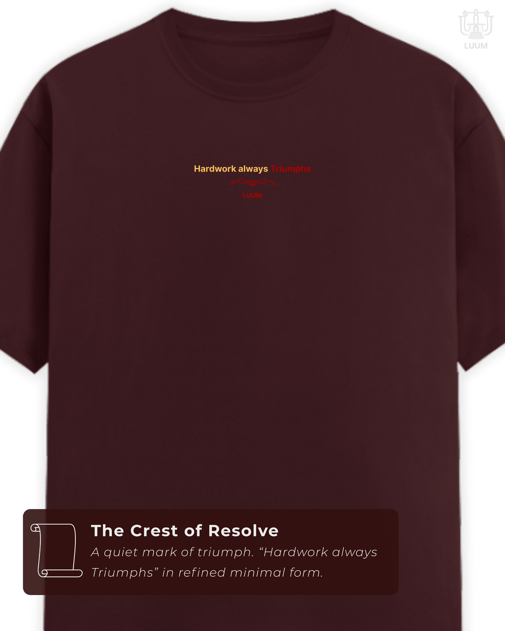 Front view of LUUM Shramev Jayate T-shirt in maroon, featuring minimalist chest text “Hardwork always Triumphs.” Part of Threadmark Collection. Belief. Woven and Worn.