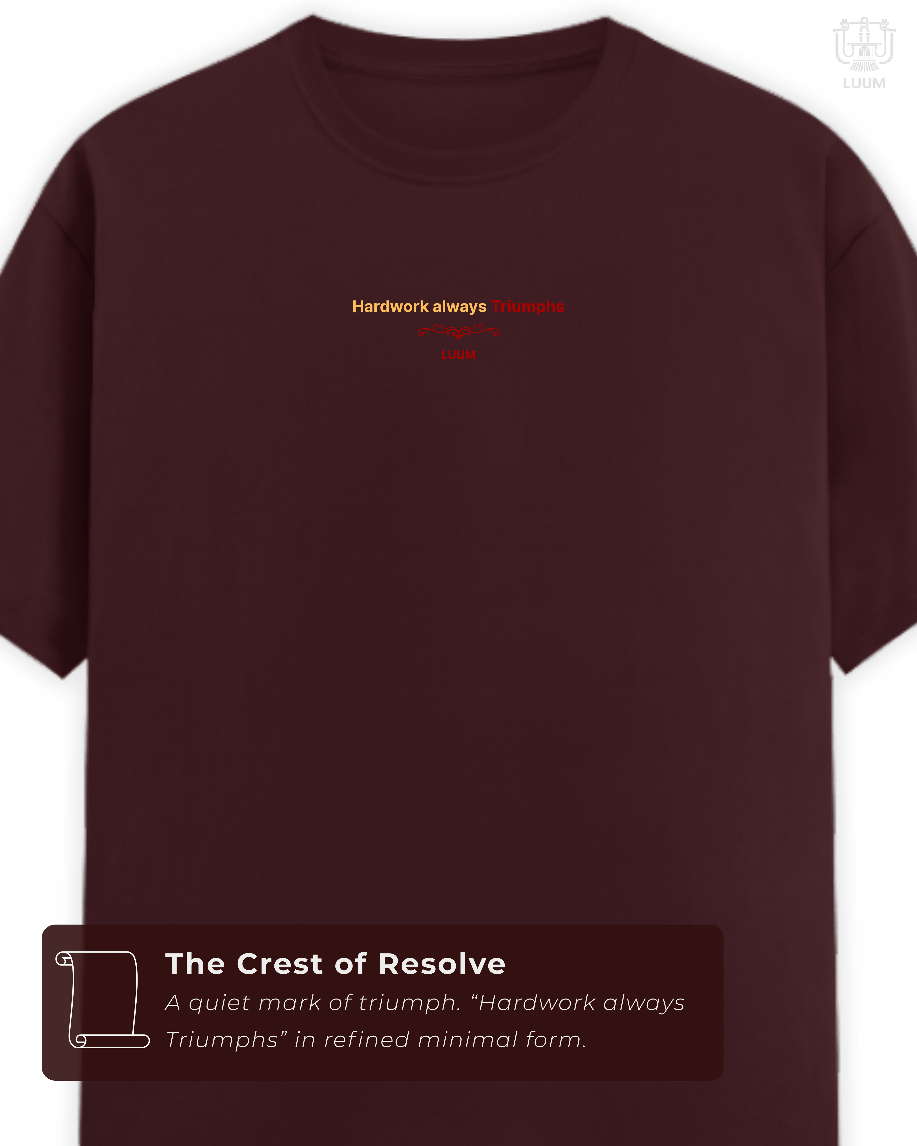 Front view of LUUM Shramev Jayate T-shirt in maroon, featuring minimalist chest text “Hardwork always Triumphs.” Part of Threadmark Collection. Belief. Woven and Worn.